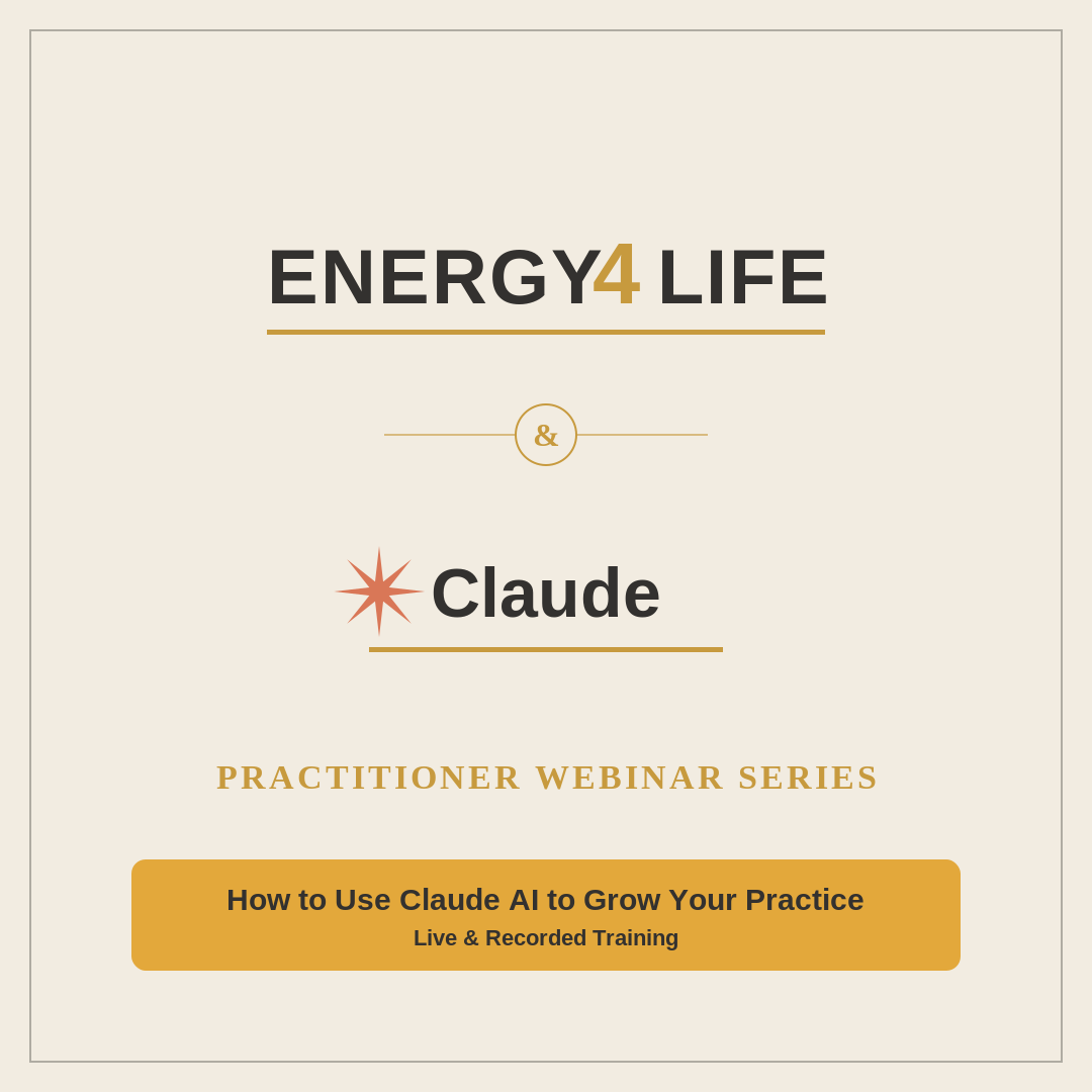Energy4Life & Claude Practitioner Webinar Series — How to Use Claude AI to Grow Your Practice